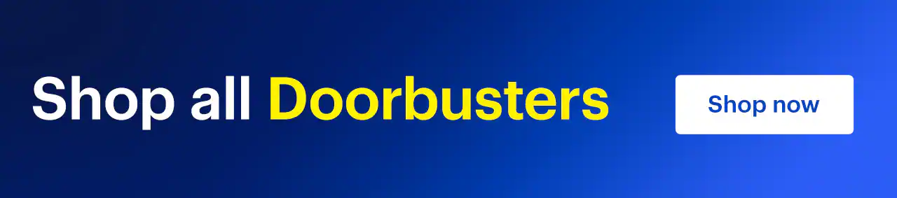 Shop all Doorbusters. Shop now.