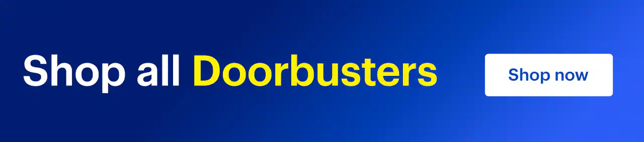 Shop all Doorbusters. Shop now.