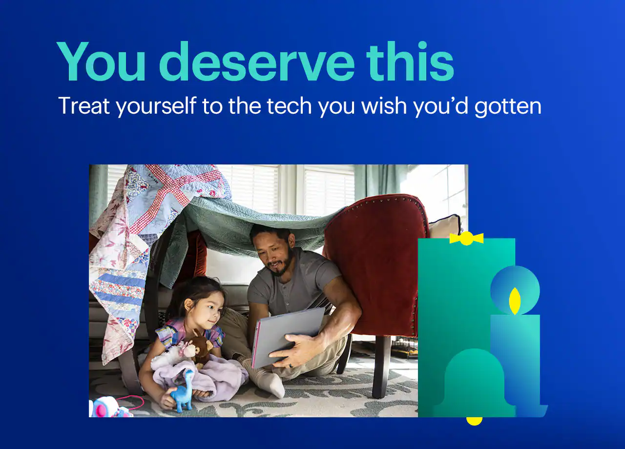 You deserve this. Treat yourself to the tech you wish you’d gotten.