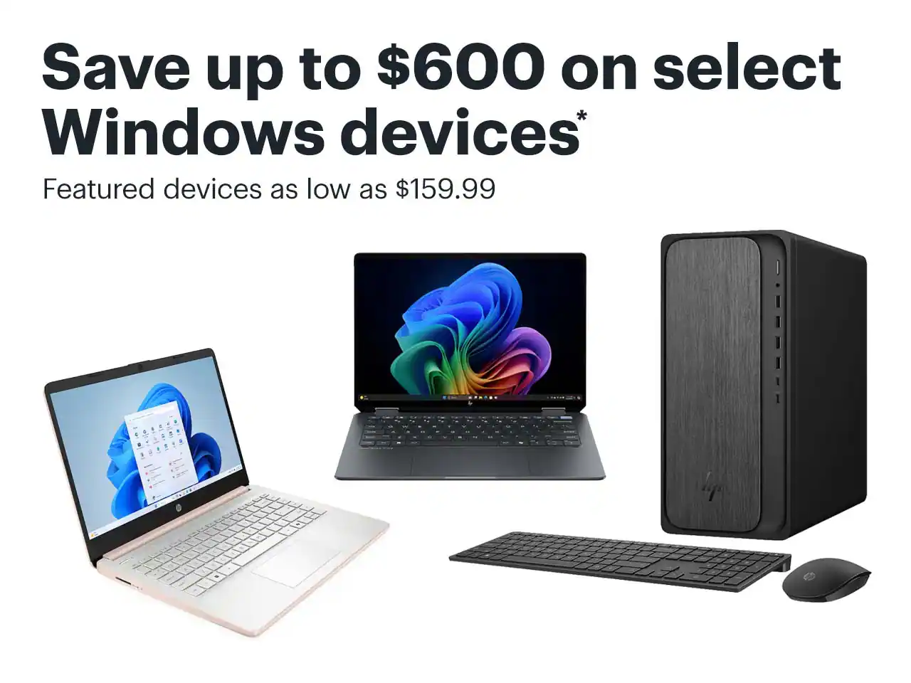 Save up to $600 on select Windows devices. Featured devices as low as $159.99.