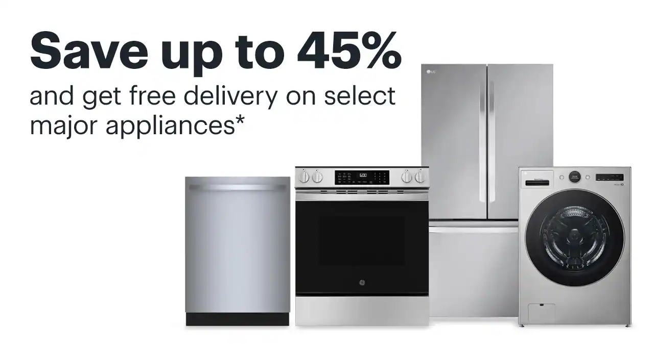 Save up to 45% and get free delivery on select major appliances.. Reference disclaimer.