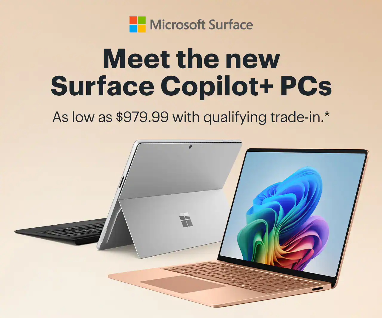 Meet the new Surface Copilot+ PCs. As low as $979.99 with qualifying trade-in, reference disclosure.