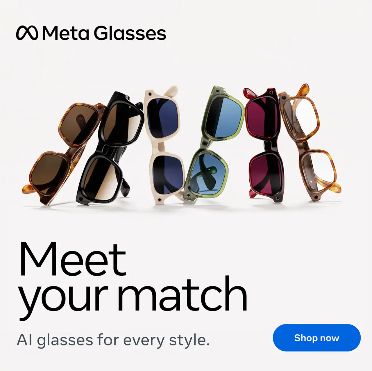 Meta glasses. Meet your match. AI glasses for every style.