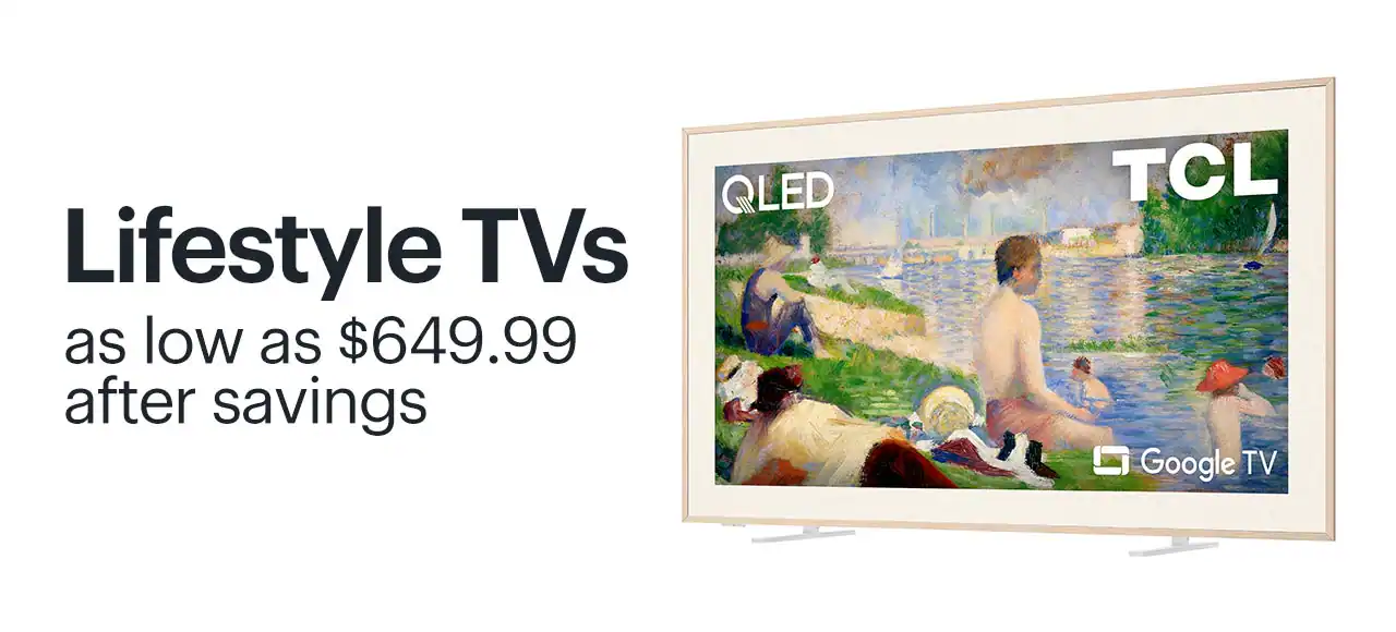 Lifestyle TVs as low as $649.99 after savings. Shop now.