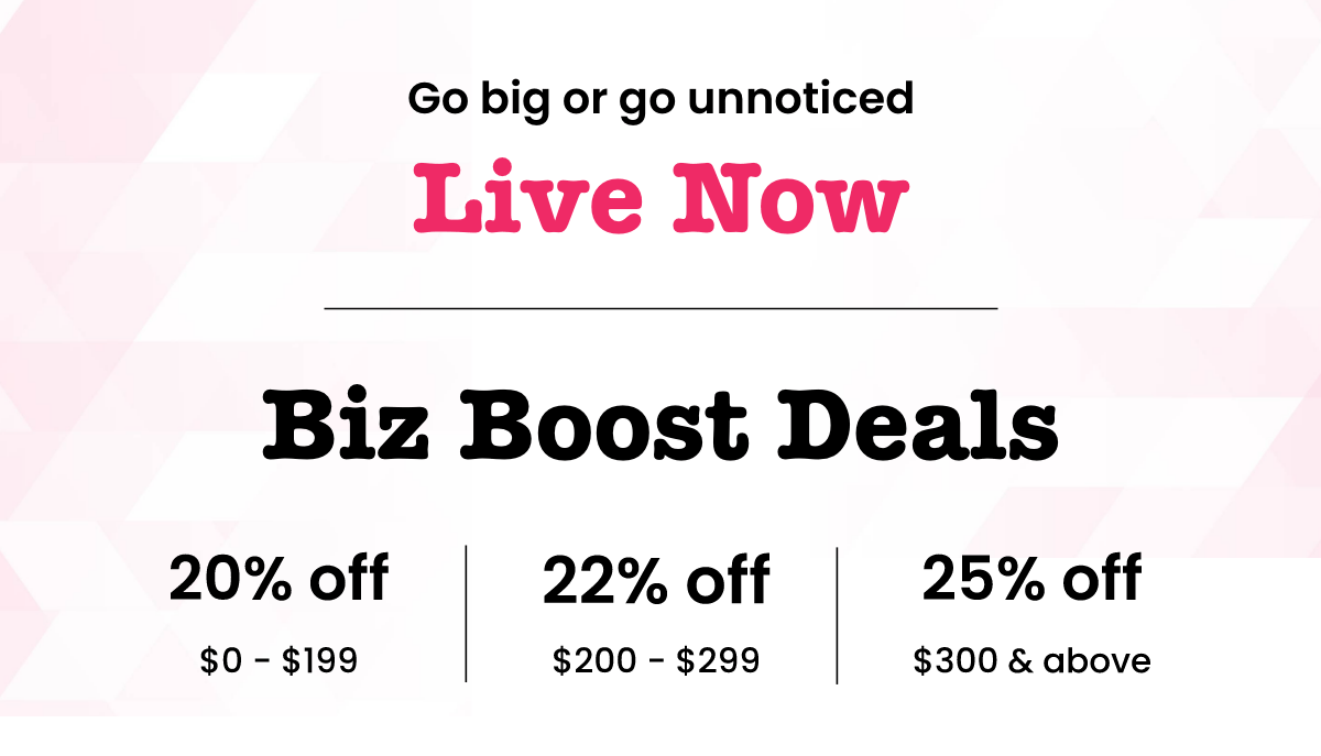 Go big or go unnoticed Live Now Biz Boost Deals 