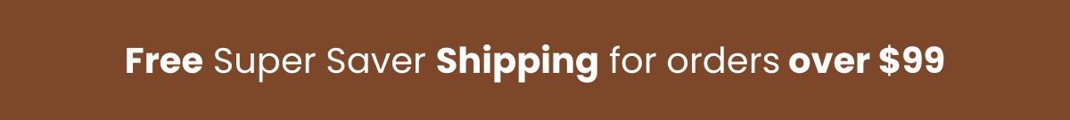 Free Super Saver Shipping for orders over $99