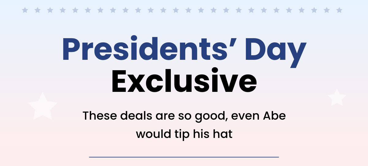 President's Day Exclusive