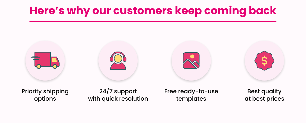 Here's why our customers keep coming back