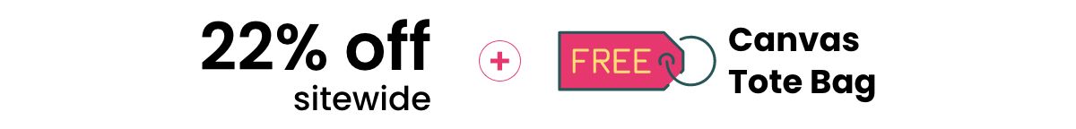 22% OFF + FREE Canvas  Tote Bag