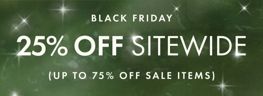 Shop 25% Off Sitewide and Up to 75% Off Sale Items
