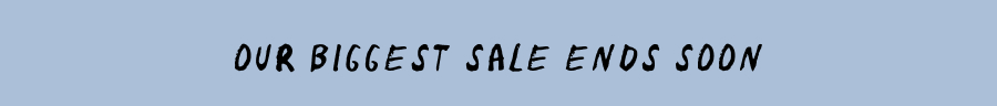 Our Biggest Sale Ends Soon