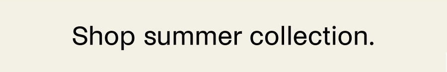 Shop summer collection.