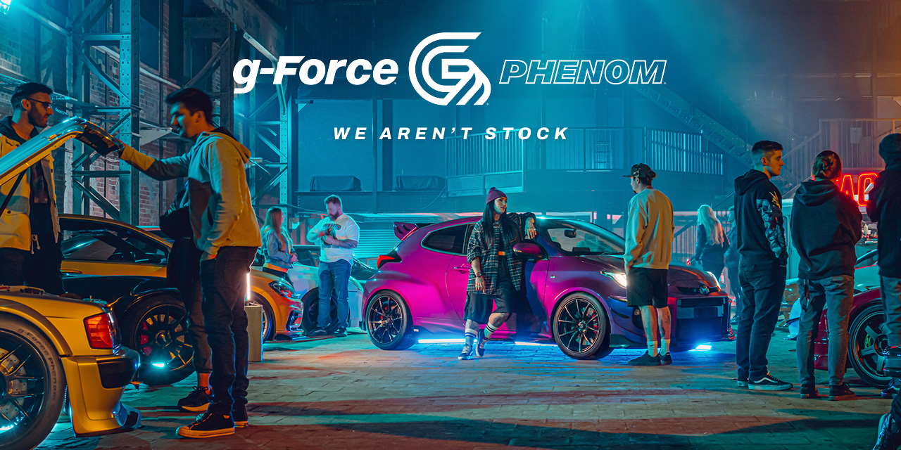 G-FORCE PHENOM | WE’RE NOT STOCK