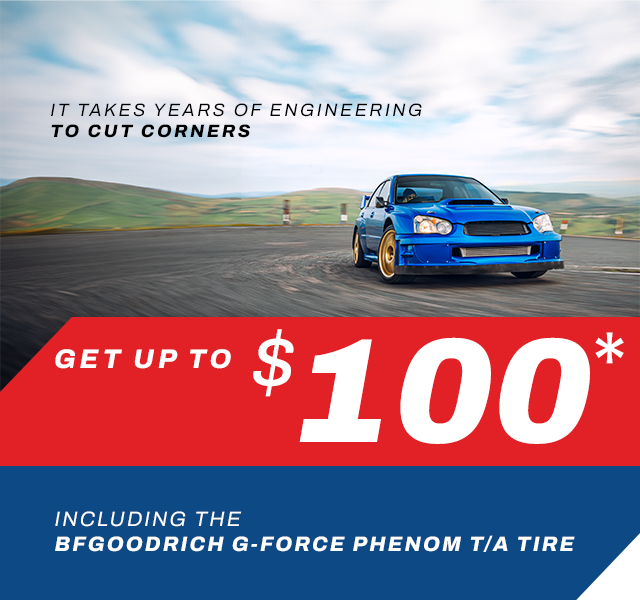 Photo of car on racetrack. It Takes Years of Engineering to cut corners. Get up to $100. INCLUDING THE BFGOODRICH G-FORCE PHENOM T/A TIRE