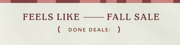 feels like fall sale, done deals