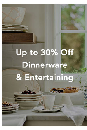up to 30% off dinnerware and entertaining