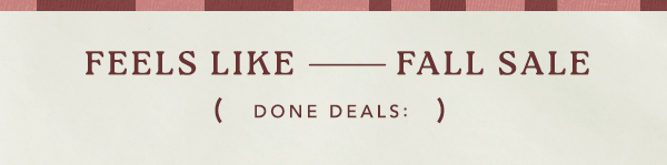 feels like fall sale, done deals