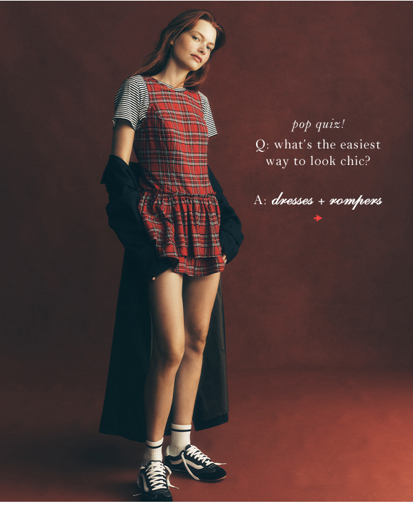 pop quiz! Q: what's the easiest way to look chic? A: dresses and rompers