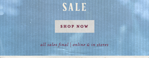 shop now, all sales final, online and in stores