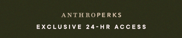 Anthroperks Exclusive 24-HR Access