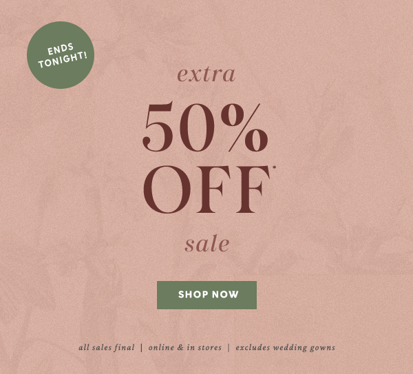 this weekend only! extra 50% off sale, shop now