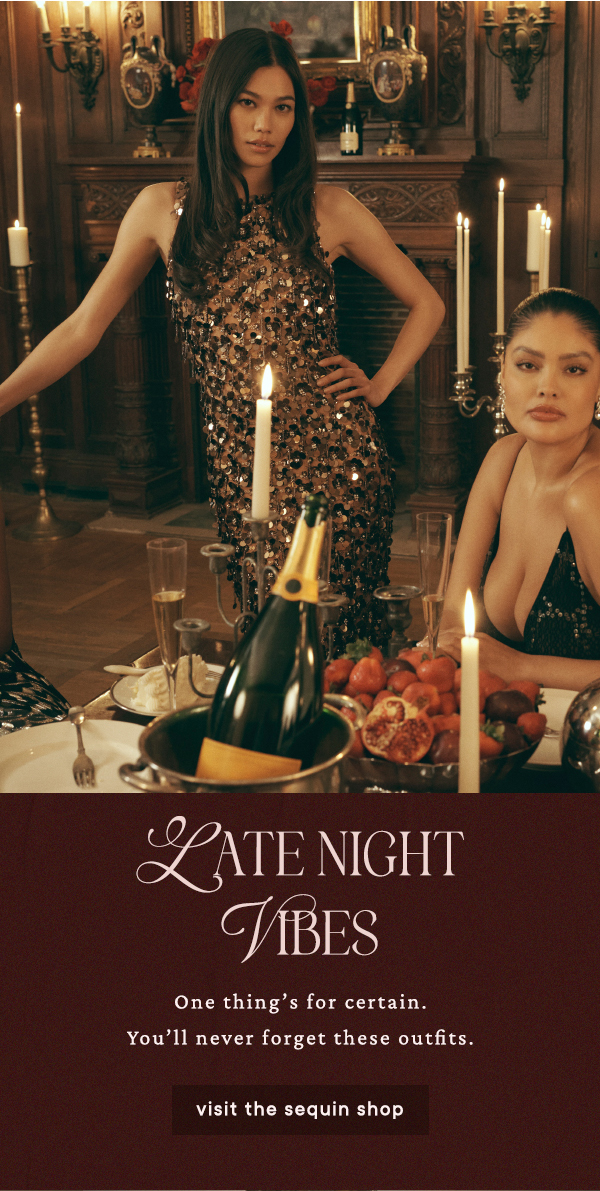 late night vibes, one thing's for certain. you'll never forget these outfits. visit the sequin shop