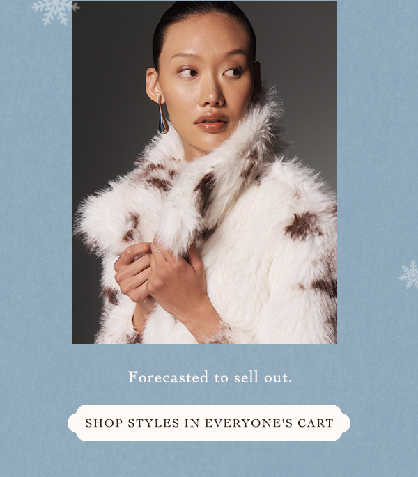 forecasted to sell out. shop styles in everyone's cart