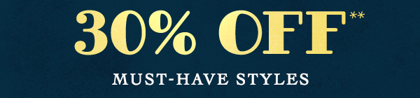 30% off must-have styles