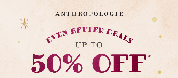 anthropologie, even better deals, up to 50% off