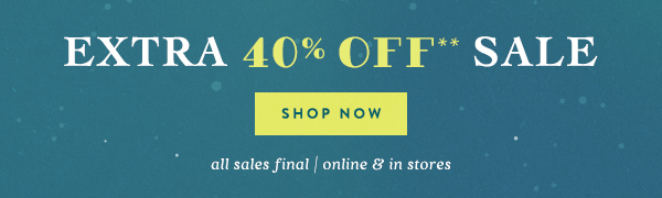 extra 40 off sale, shop now