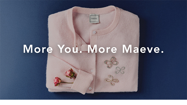 More You. More Maeve