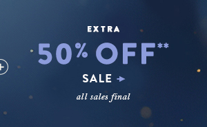 extra 50% off sale, all sales final