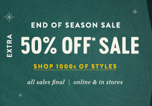 end of season sale, extra 50% off sale, shop 1000s of styles