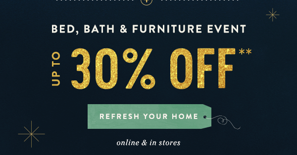 bed, bath and furniture event, up to 30% off, refresh your home