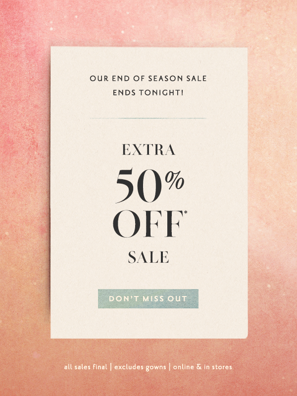 our end of season sale ends tonight! extra 50% off sale, don't miss out