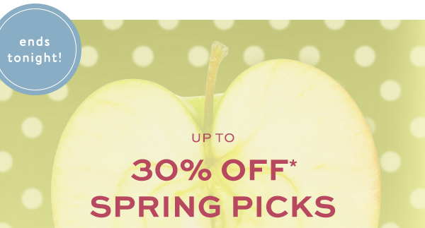 ends tonight! up to 30 off spring picks