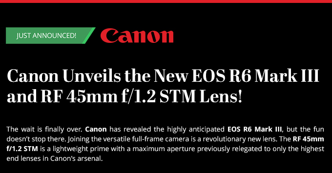 Canon Unveils the New EOS R6 Mark III & RF 45mm f/1.2 STM Lens
