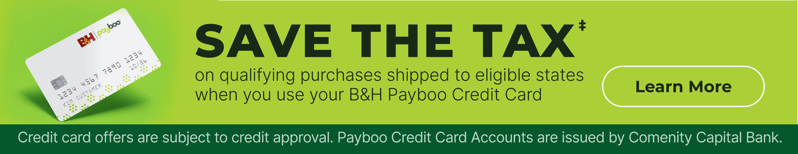 The B&H Payboo Credit Card | Save the Tax on qualifying purchases shipped to eligible states when you use your Payboo Credit Card