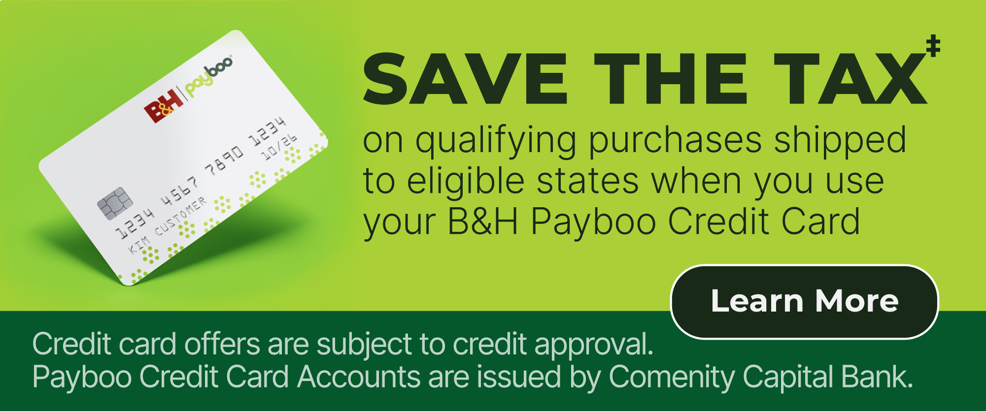 The B&H Payboo Credit Card | Save the Tax on qualifying purchases shipped to eligible states when you use your Payboo Credit Card