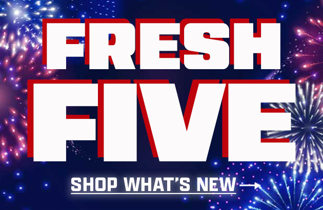 Fresh Five. New Week, New Heat.
