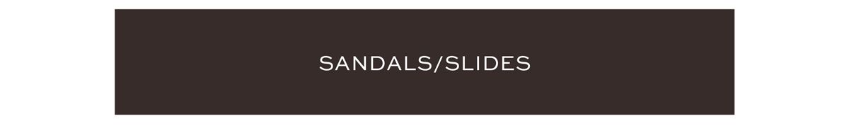 SANDALS/SLIDES