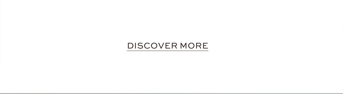 DISCOVER MORE