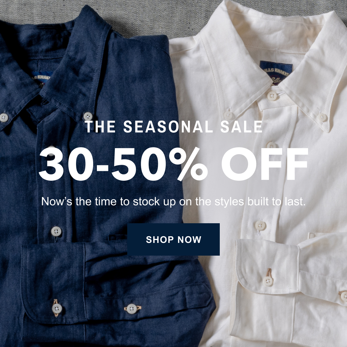 A macro photo of a textured fabric background. Text reads: The Seasonal Sale | 30-50% Off | Now's the time to stock up on the styles built to last. Shop Now