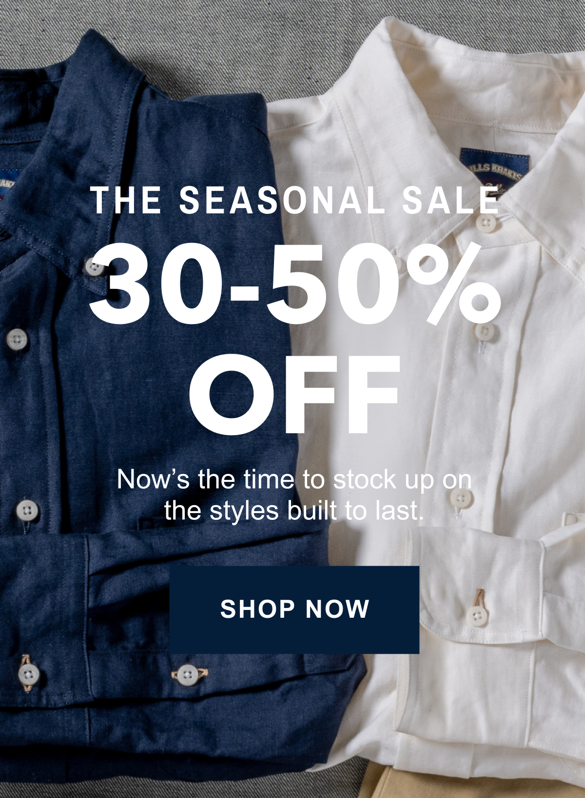 A macro photo of a textured fabric background. Text reads: The Seasonal Sale | 30-50% Off | Now's the time to stock up on the styles built to last. Shop Now
