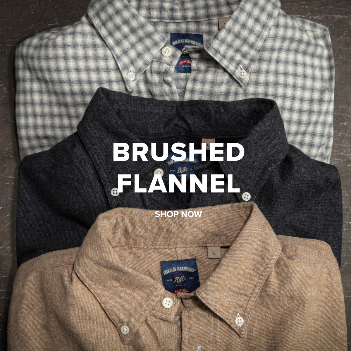 A laydown of three Bills Khakis brushed flannel in charcoal, tan and ombre. Text reads Brushed Flannel | Shop Now