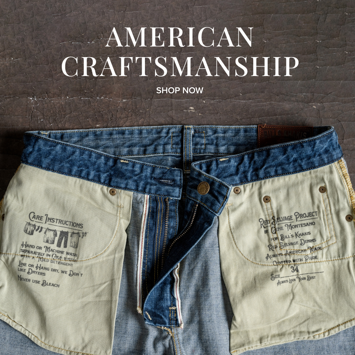 A pair of inside out Bills Khakis Selvege denim pants displays care instruction and product detail stamps in vintage styles all laying on a industrial brown surface. Text reads: American Craftsmanship | Shop Now