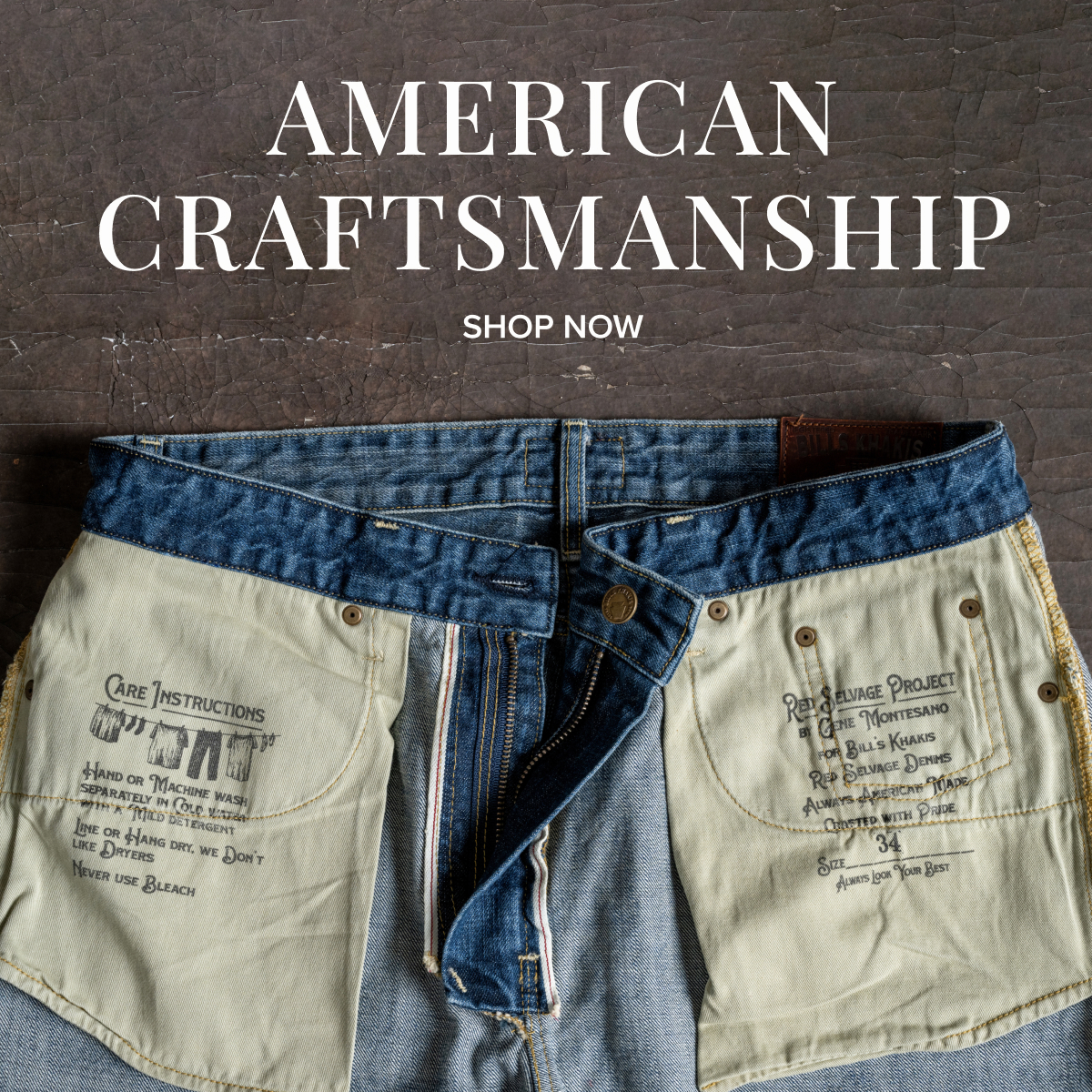 A pair of inside out Bills Khakis Selvege denim pants displays care instruction and product detail stamps in vintage styles all laying on a industrial brown surface. Text reads: American Craftsmanship | Shop Now