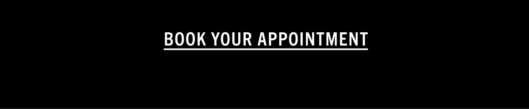 BOOK YOUR APPOINTMENT