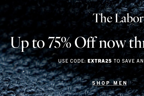 Labor Day, up to 75%: SHOP MEN