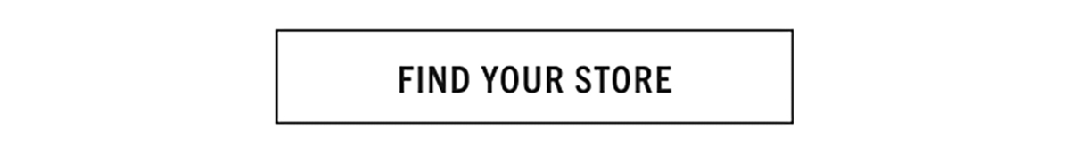 FIND YOUR STORE